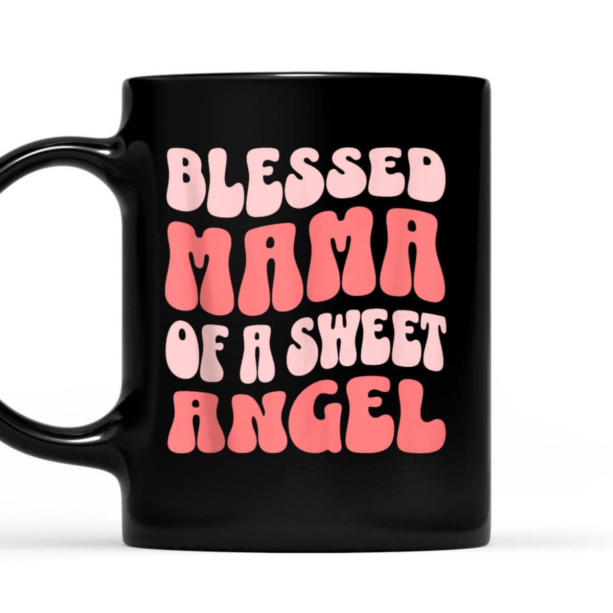Mama Of A Sweet Angel Christian Mother's Day T-Shirt Gift For Christian Mom Mama Of A Sweet Angel Christian Mother's Day T-Shirt Gift For Christian Mom