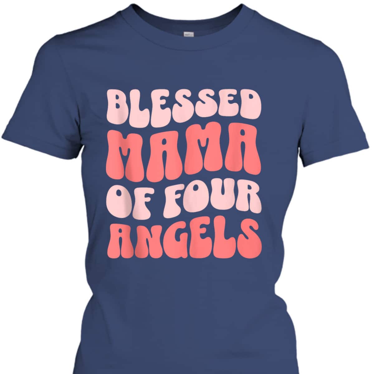 Mama Of Four Angels Christian Religious T-Shirt Mother's Day Gift Mama Of Four Angels Christian Religious T-Shirt Mother's Day Gift