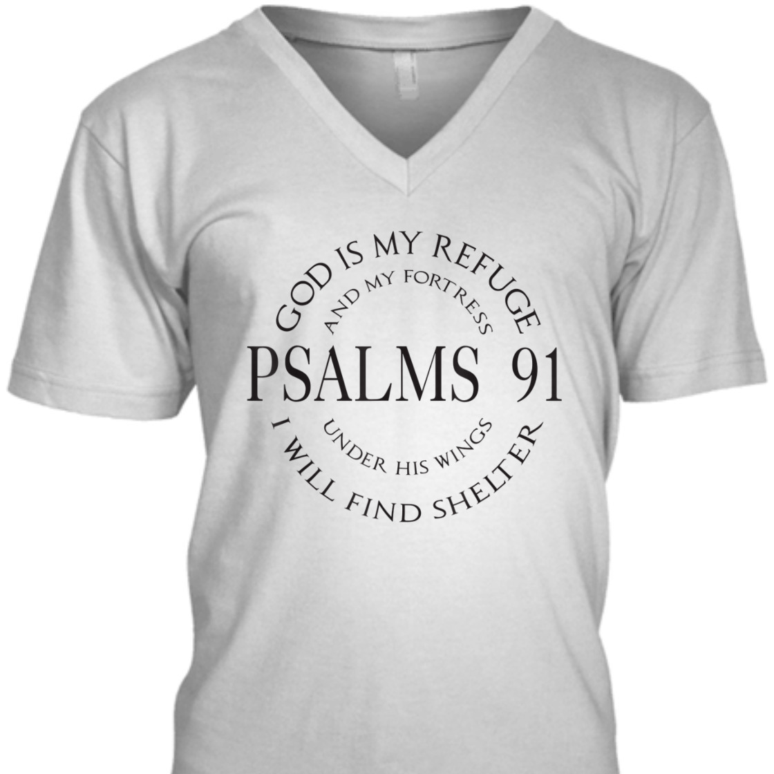 God Is My Refuge And My Fortress Psalms 91 Under His Wings Bible Verse T-Shirt