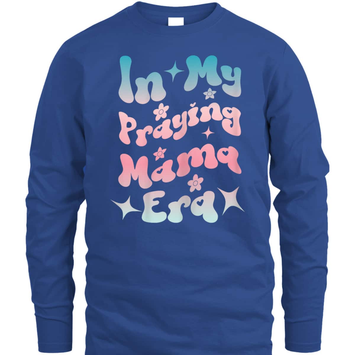 In My Praying Mama Era Religious Christian Mother's Day T-Shirt In My Praying Mama Era Religious Christian Mother's Day T-Shirt