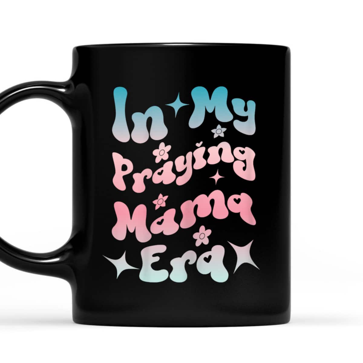 In My Praying Mama Era Religious Christian Mother's Day T-Shirt In My Praying Mama Era Religious Christian Mother's Day T-Shirt