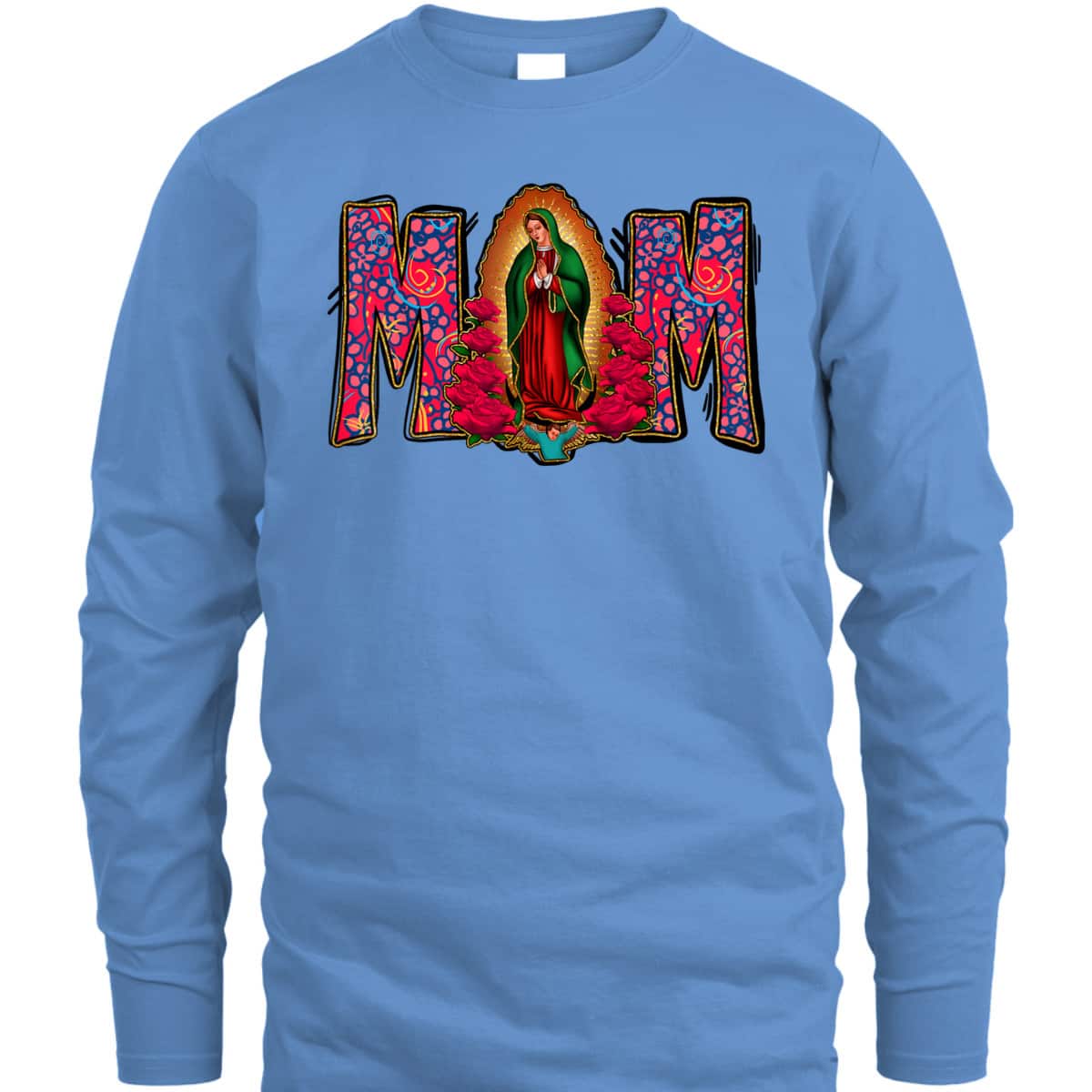 Our Lady Of Guadalupe Catholic Virgin Mary Mexican Mom T-Shirt Our Lady Of Guadalupe Catholic Virgin Mary Mexican Mom T-Shirt