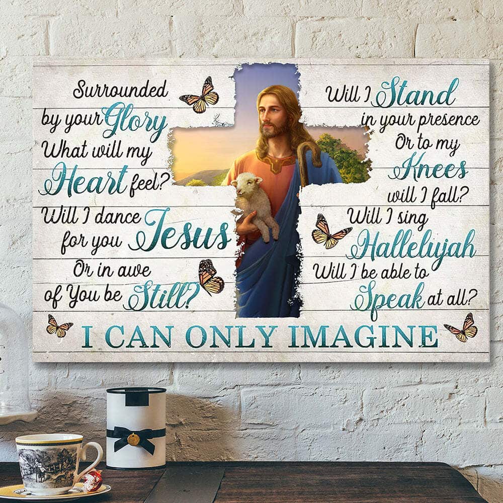 Jesus And Lamb Bible Verse I Can Only Imagine Surrounded By Your Glory Canvas Wall Art