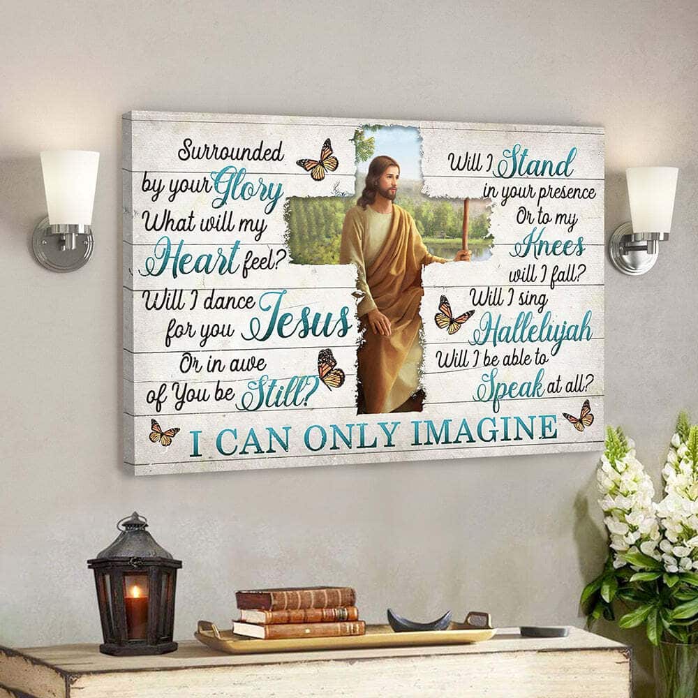 Jesus I Can Only Imagine Surrounded By Your Glory Bible Scripture Gift Canvas Wall Art Jesus I Can Only Imagine Surrounded By Your Glory Bible Scripture Gift Canvas Wall Art