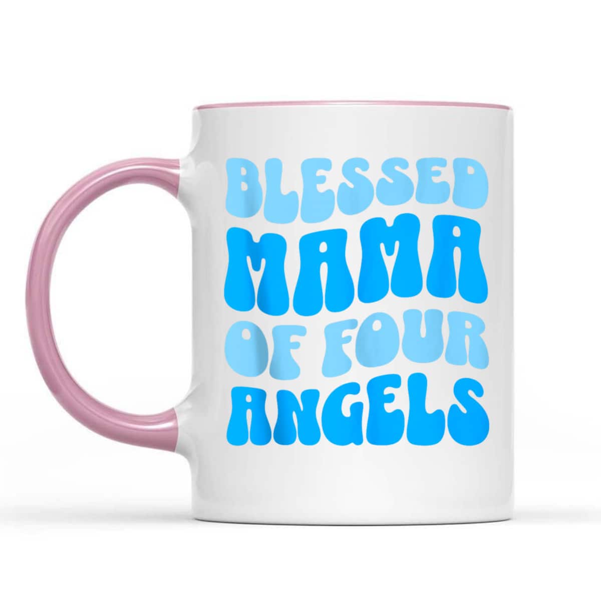 Mama Of Four Angels Mother's Day Christian T-Shirt Gift For Christian Mom Mama Of Four Angels Mother's Day Christian T-Shirt Gift For Christian Mom