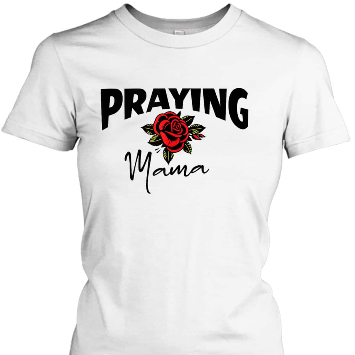 Christian Praying Mama Mother's Day T-Shirt For Christian Mom Christian Praying Mama Mother's Day T-Shirt For Christian Mom