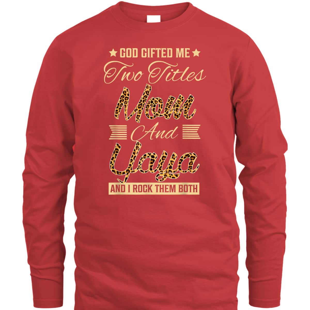 God Gifted Me Two Titles Mom Yaya Leopard Mother's Day T-Shirt God Gifted Me Two Titles Mom Yaya Leopard Mother's Day T-Shirt