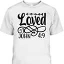 Loved Christian Jesus Love God Loves Me Loves You T-Shirt