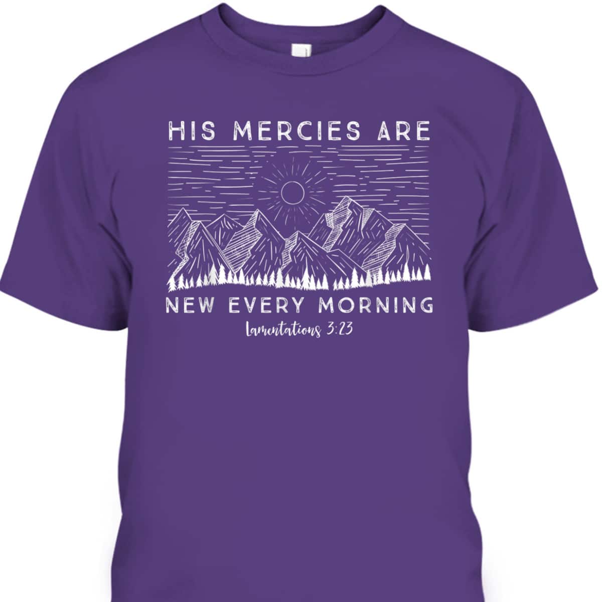 Lamentations 323 His Mercies New Every Morning Bible Verse T-Shirt Lamentations 323 His Mercies New Every Morning Bible Verse T-Shirt