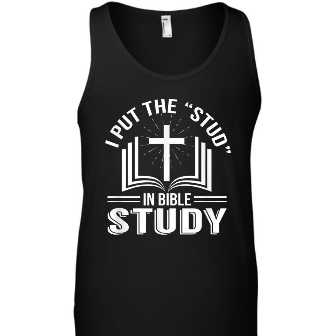 I Put The Stud In Bible Study Funny Christian Bible Study T-Shirt I Put The Stud In Bible Study Funny Christian Bible Study T-Shirt
