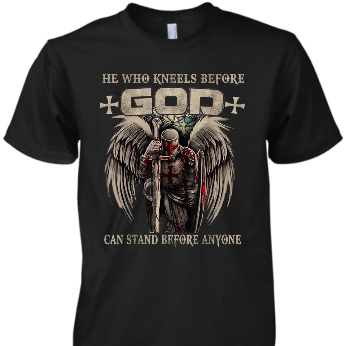He Who Kneels Before God Can Stand Before Anyone Armor Of God Christian T-Shirt Religious Gift