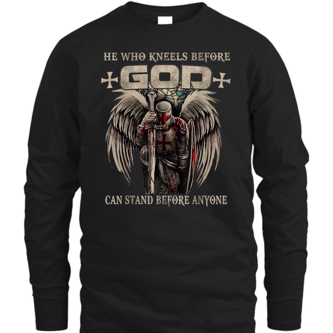 He Who Kneels Before God Can Stand Before Anyone Armor Of God Christian T-Shirt Religious Gift He Who Kneels Before God Can Stand Before Anyone Armor Of God Christian T-Shirt Religious Gift