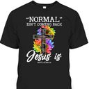 Sunflower Normal Isn't Coming Back But Jesus Is Bible Verse T-Shirt Revelation 14