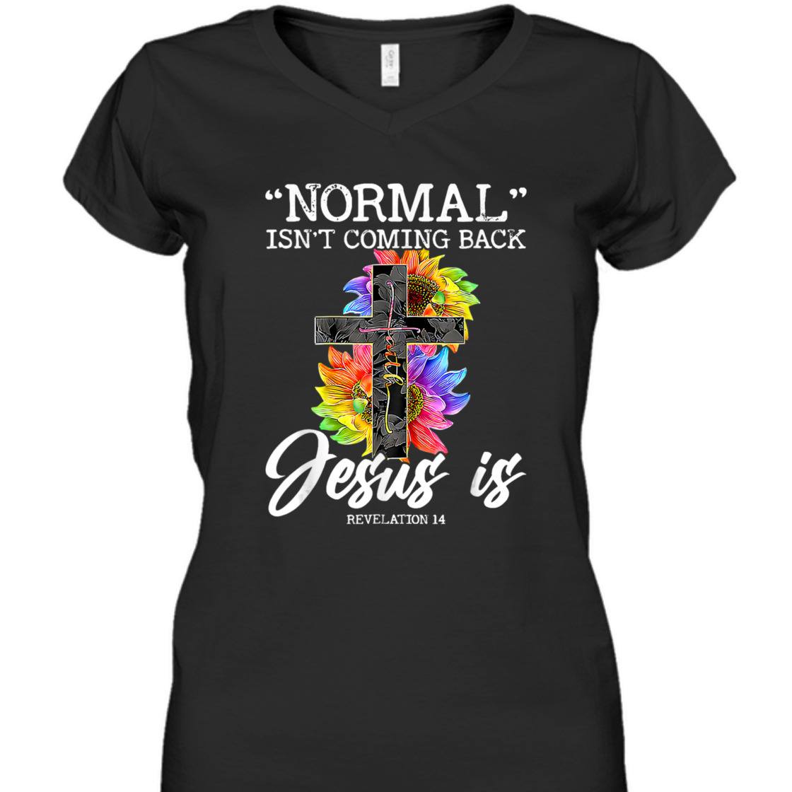 Sunflower Normal Isn't Coming Back But Jesus Is Bible Verse T-Shirt Revelation 14 Sunflower Normal Isn't Coming Back But Jesus Is Bible Verse T-Shirt Revelation 14
