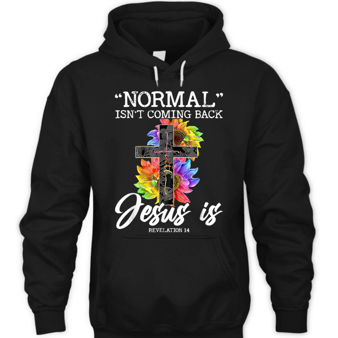 Sunflower Normal Isn't Coming Back But Jesus Is Bible Verse T-Shirt Revelation 14 Sunflower Normal Isn't Coming Back But Jesus Is Bible Verse T-Shirt Revelation 14
