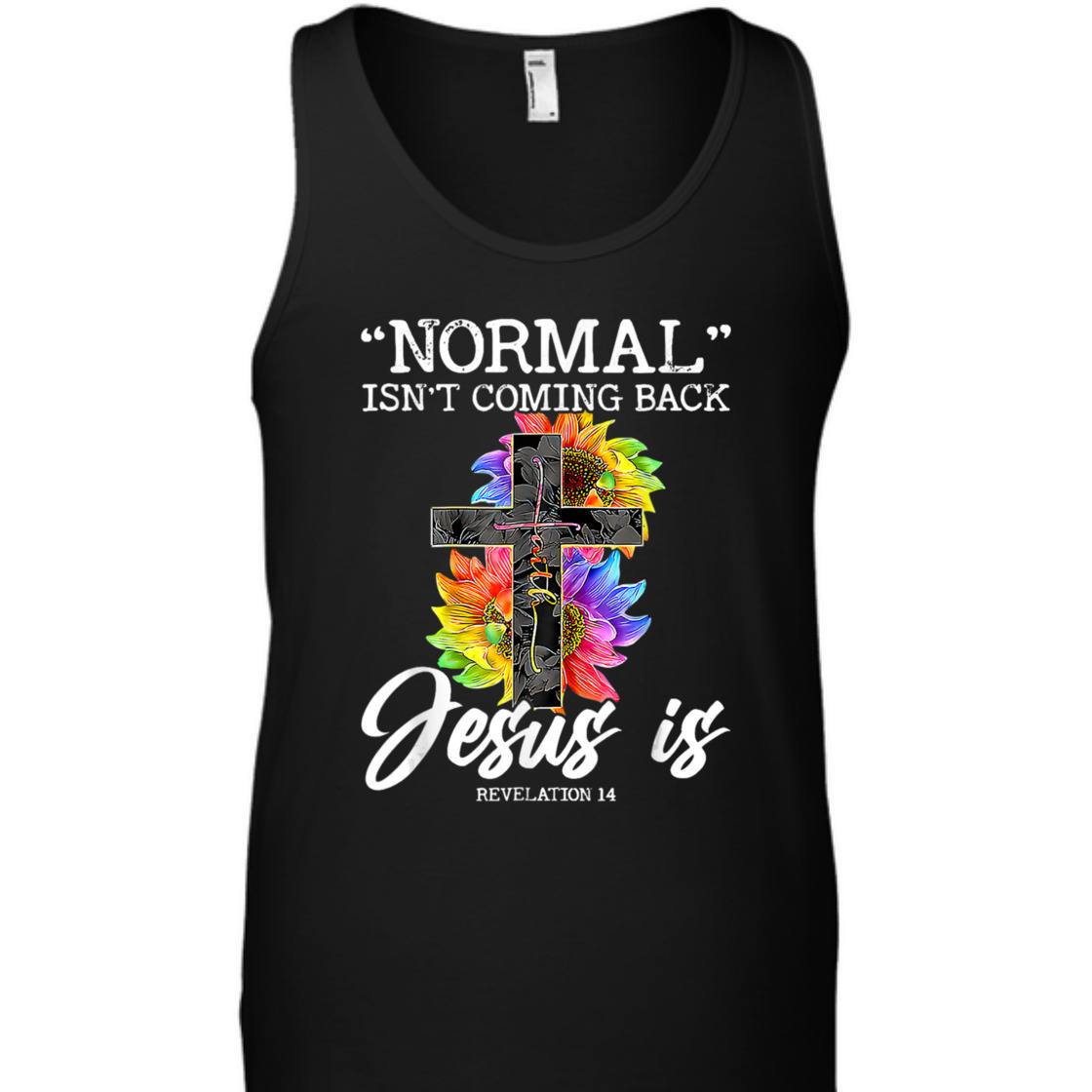 Sunflower Normal Isn't Coming Back But Jesus Is Bible Verse T-Shirt Revelation 14