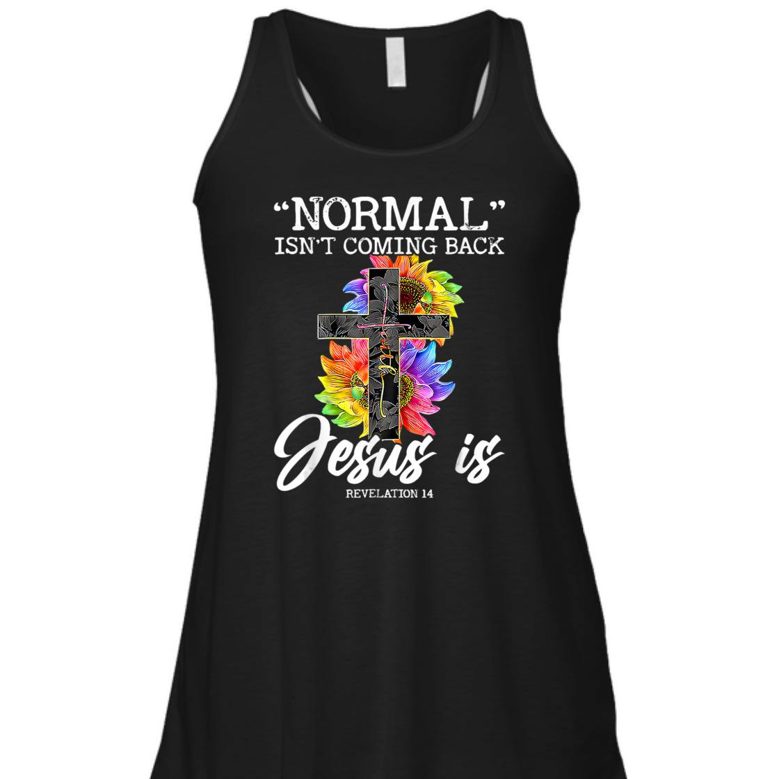 Sunflower Normal Isn't Coming Back But Jesus Is Bible Verse T-Shirt Revelation 14