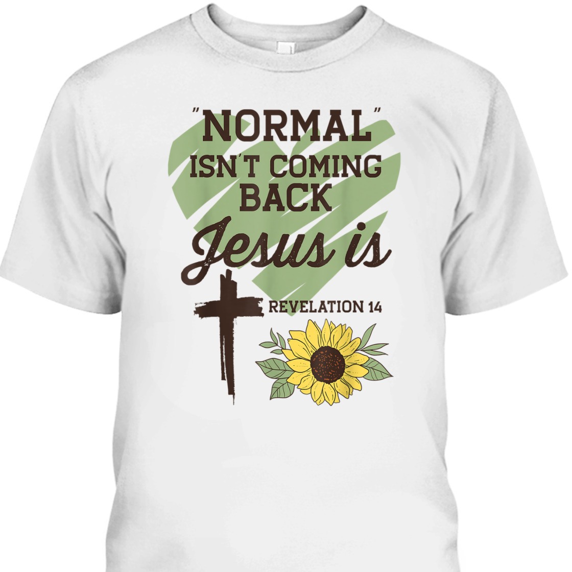 Bible Verse T-Shirt Normal Isn't Coming Back Jesus Is Sunflower With Cross Bible Verse T-Shirt Normal Isn't Coming Back Jesus Is Sunflower With Cross