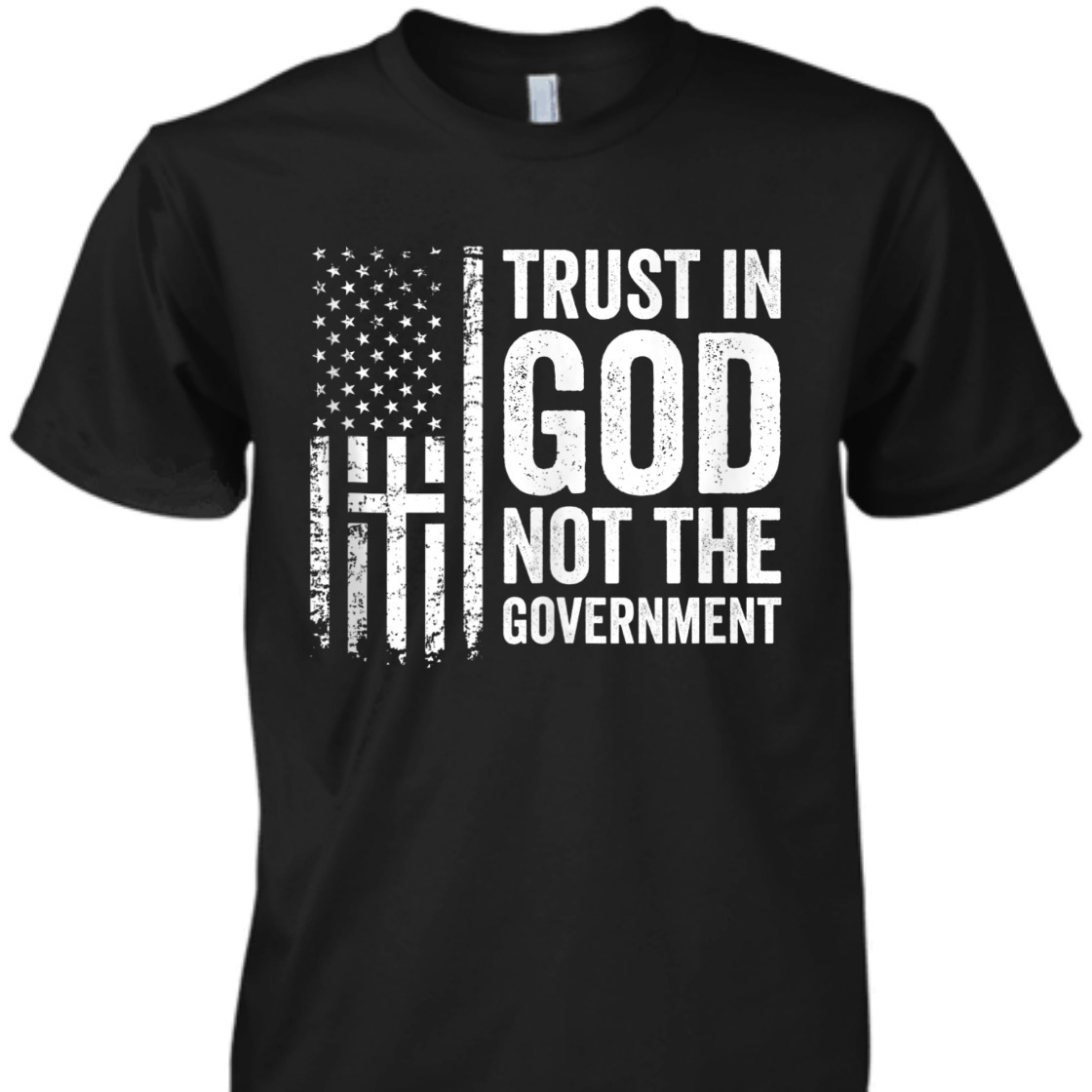 Trust In God Not The Government Patriotic Christian US Flag T-Shirt Trust In God Not The Government Patriotic Christian US Flag T-Shirt