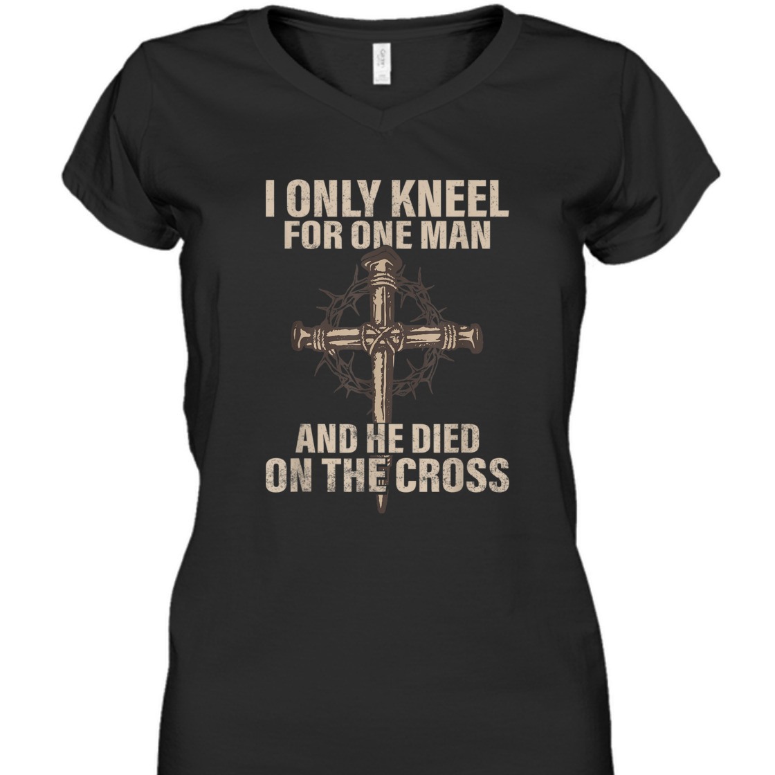 I Only Kneel For One Man An He Died On The Cross T-Shirt I Only Kneel For One Man An He Died On The Cross T-Shirt