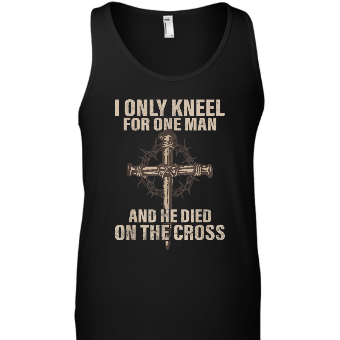 I Only Kneel For One Man An He Died On The Cross T-Shirt