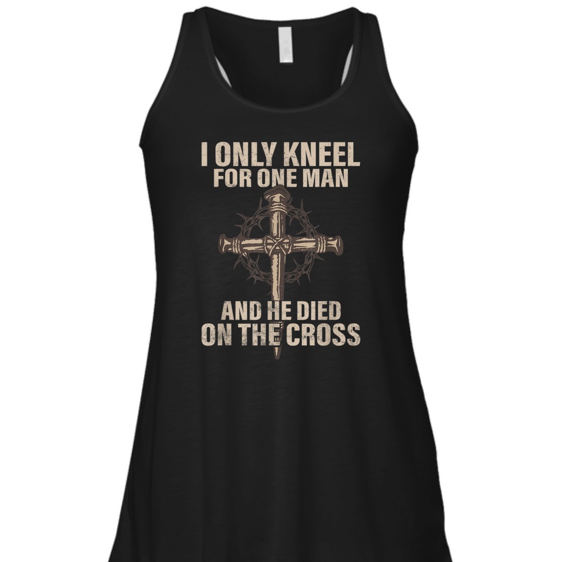 I Only Kneel For One Man An He Died On The Cross T-Shirt