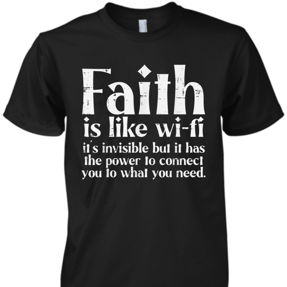 Faith Is Like Wifi Funny Christian T-Shirt For Believers Faith Is Like Wifi Funny Christian T-Shirt For Believers