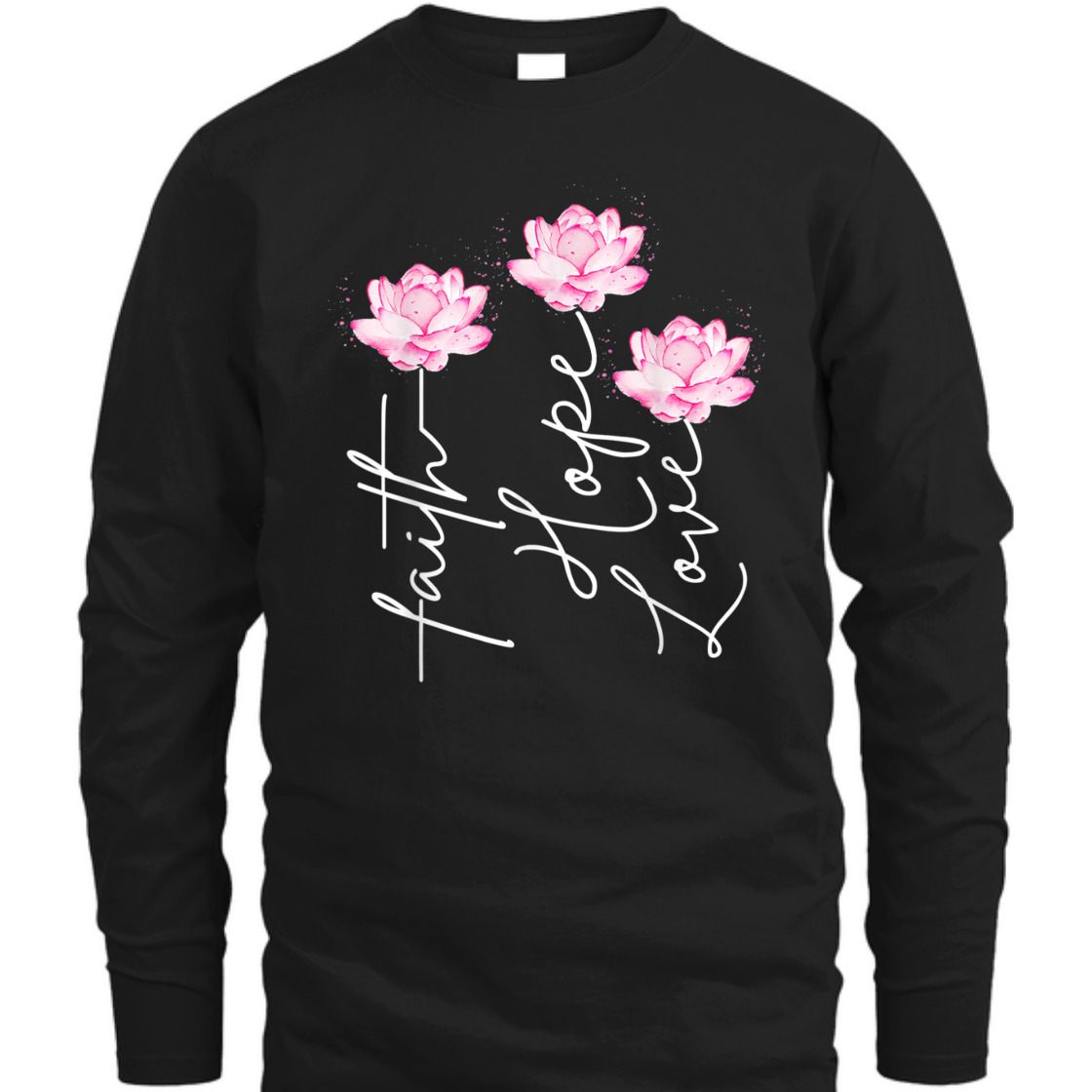 Faith Hope Love With Lotus Flower Perfect T-Shirt For Believers Faith Hope Love With Lotus Flower Perfect T-Shirt For Believers