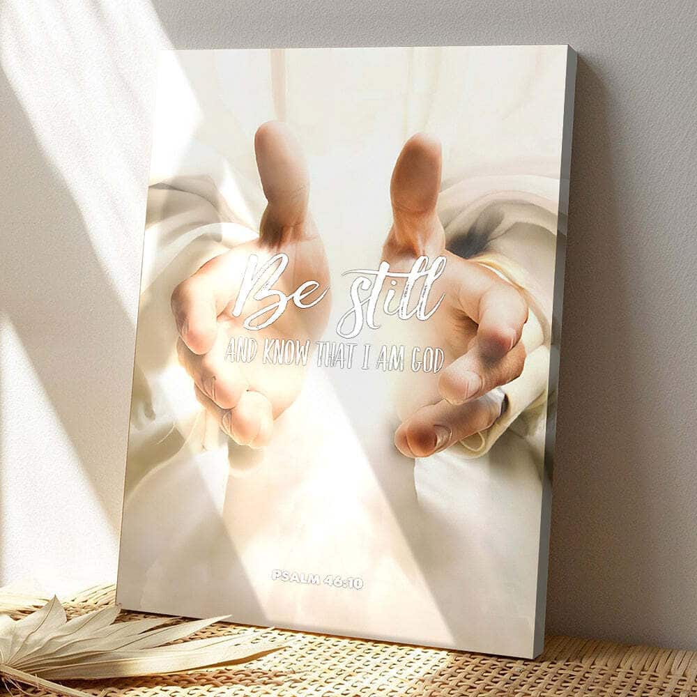 Be Still And Know That I Am God Hands Of God Jesus Bible Verse Scripture Canvas Print Be Still And Know That I Am God Hands Of God Jesus Bible Verse Scripture Canvas Print