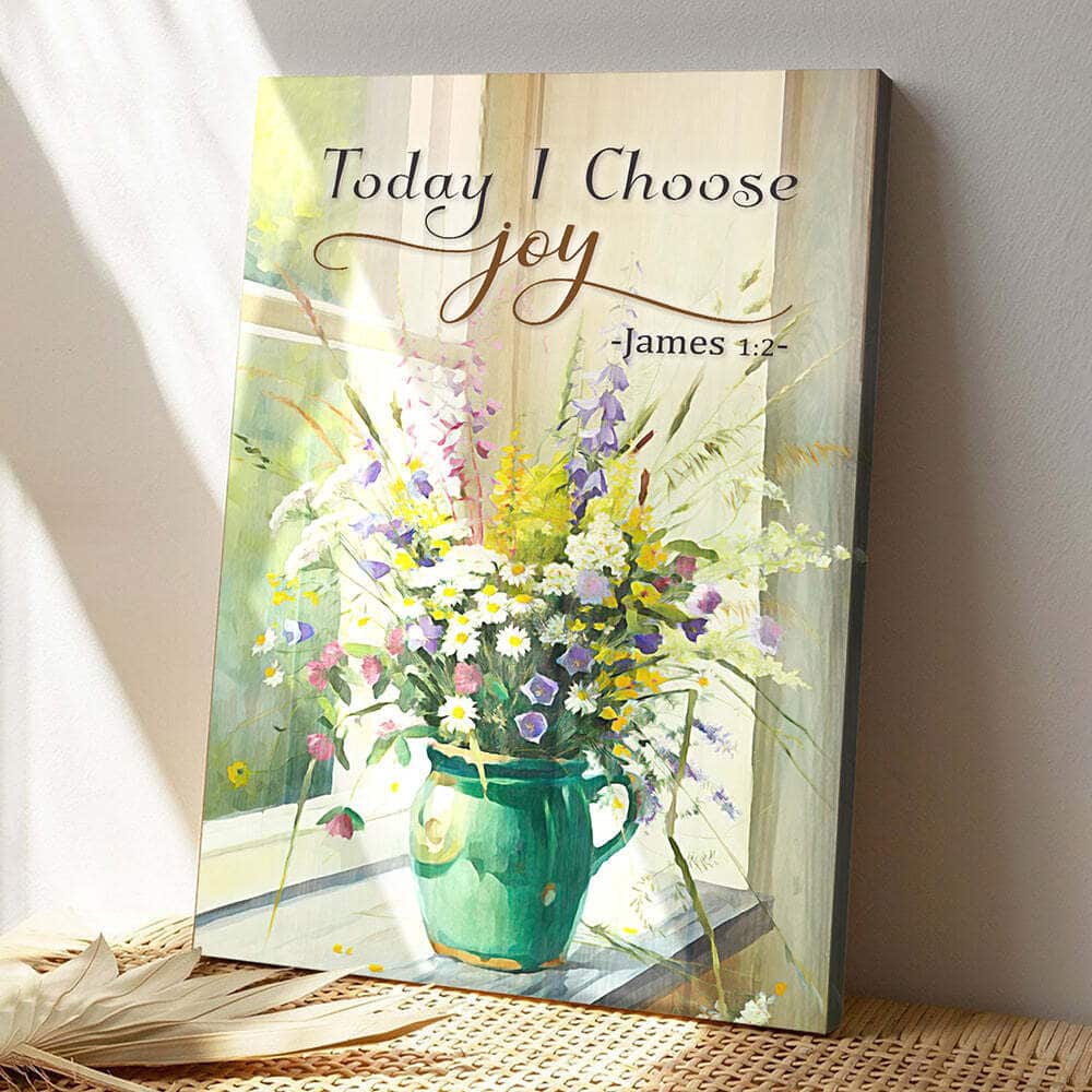 Today I Choose Joy Have Faith Bible Verse Scripture Canvas Print Today I Choose Joy Have Faith Bible Verse Scripture Canvas Print