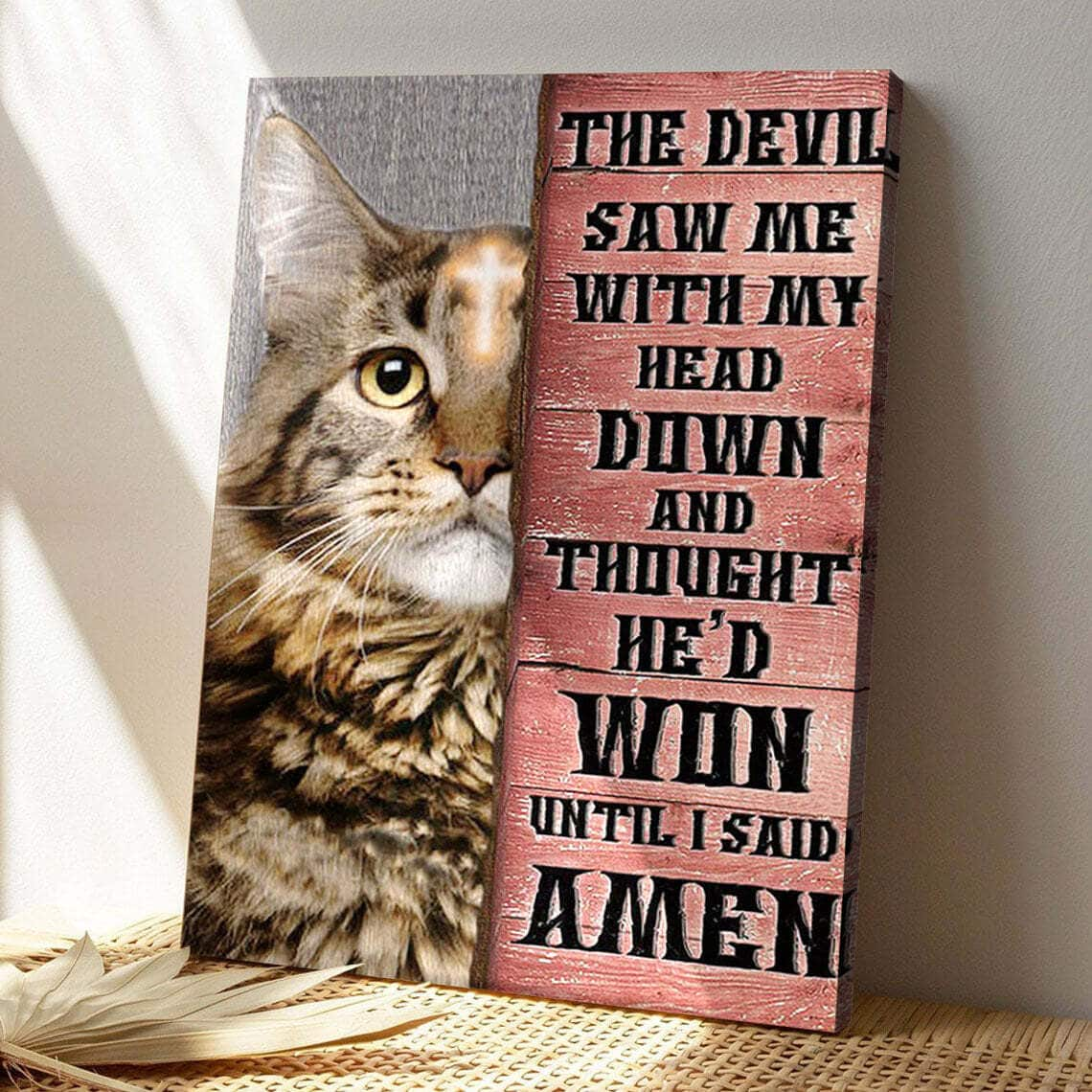 Cat And Faith The Devil Saw Me With My Head Down Bible Verse Scripture Canvas Print