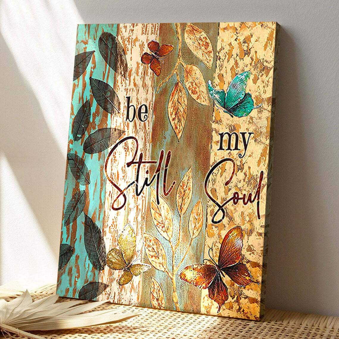 Gorgeous Butterfly Be Still My Soul Bible Verse Scripture Canvas Print