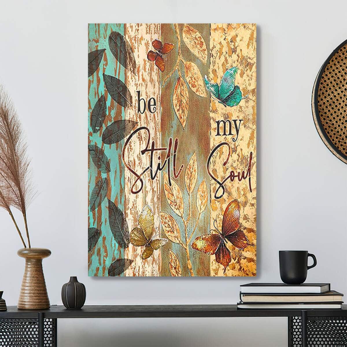 Gorgeous Butterfly Be Still My Soul Bible Verse Scripture Canvas Print Gorgeous Butterfly Be Still My Soul Bible Verse Scripture Canvas Print
