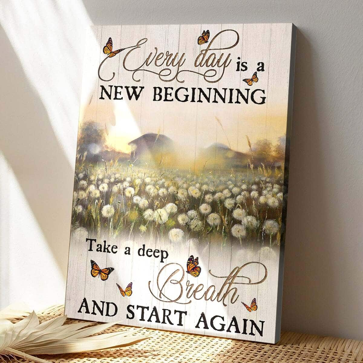 Every Day Is A New Beginning Take A Deep Breath And Start And Again Christian Canvas Print Gift