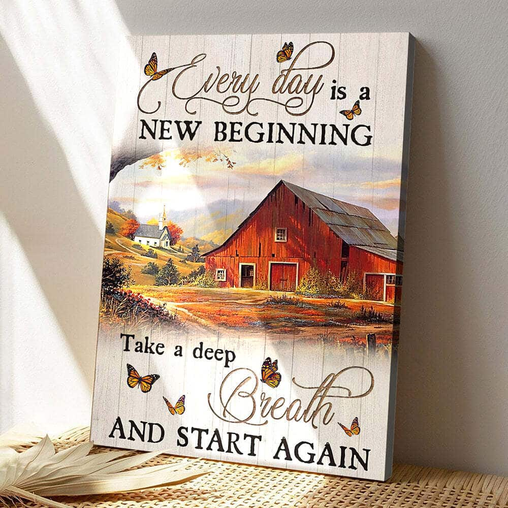 Every Day Is A New Beginning Take A Deep Breath And Start And Again Christian Farm Canvas Print