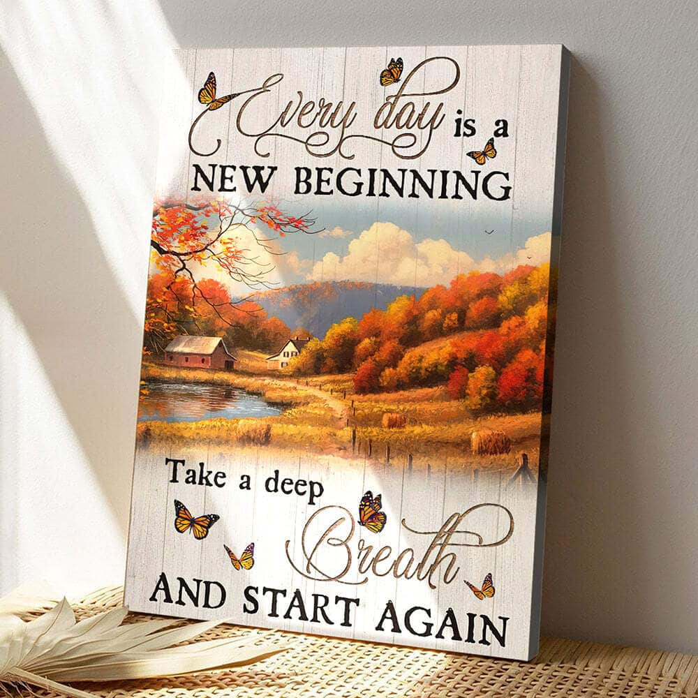 Every Day Is A New Beginning Take A Deep Breath And Start And Again Christian Farm Religious Canvas Print