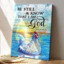 Chicken In The Water Be Still And Know That I'm God Bible Verse Scripture Canvas Print Chicken In The Water Be Still And Know That I'm God Bible Verse Scripture Canvas Print