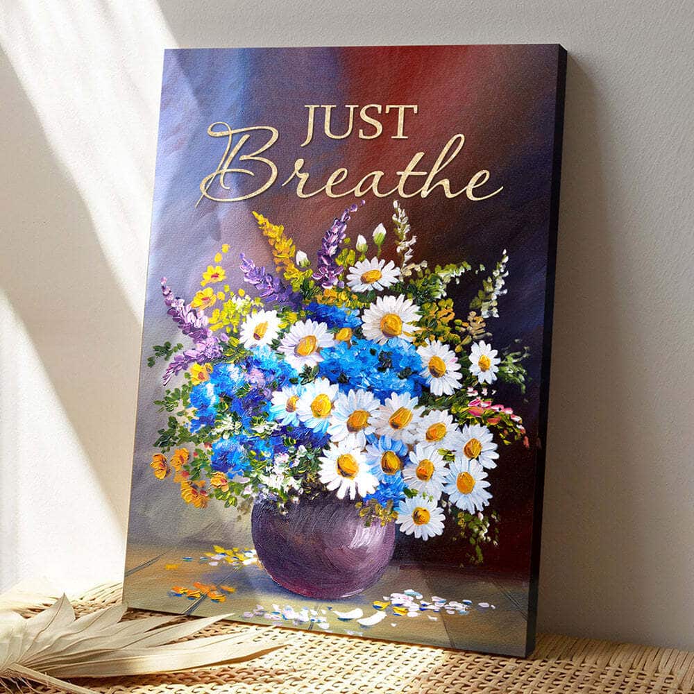 Just Breathe Christian Faith Religious Canvas Print For Believers Just Breathe Christian Faith Religious Canvas Print For Believers