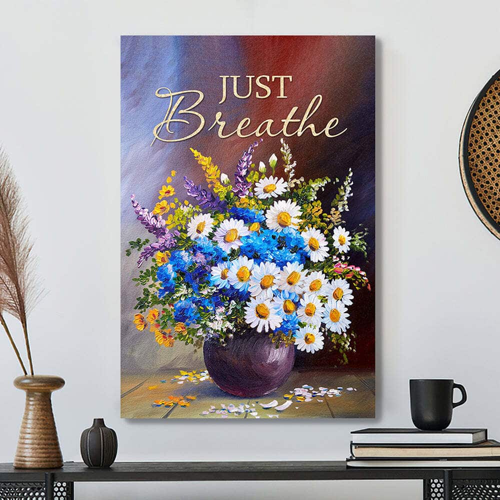 Just Breathe Christian Faith Religious Canvas Print For Believers Just Breathe Christian Faith Religious Canvas Print For Believers