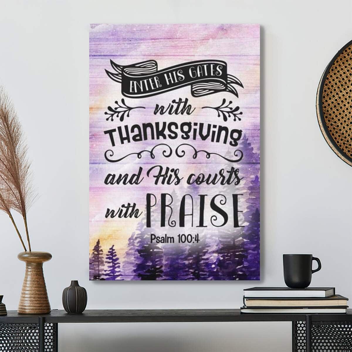Christian Bible Verse Psalm 1004 Enter His Gates With Thanksgiving Scripture Canvas Print Christian Bible Verse Psalm 1004 Enter His Gates With Thanksgiving Scripture Canvas Print