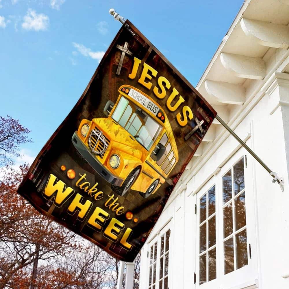 Jesus Take The Wheel School Bus Driver Religious Christian Garden Flag Jesus Take The Wheel School Bus Driver Religious Christian Garden Flag