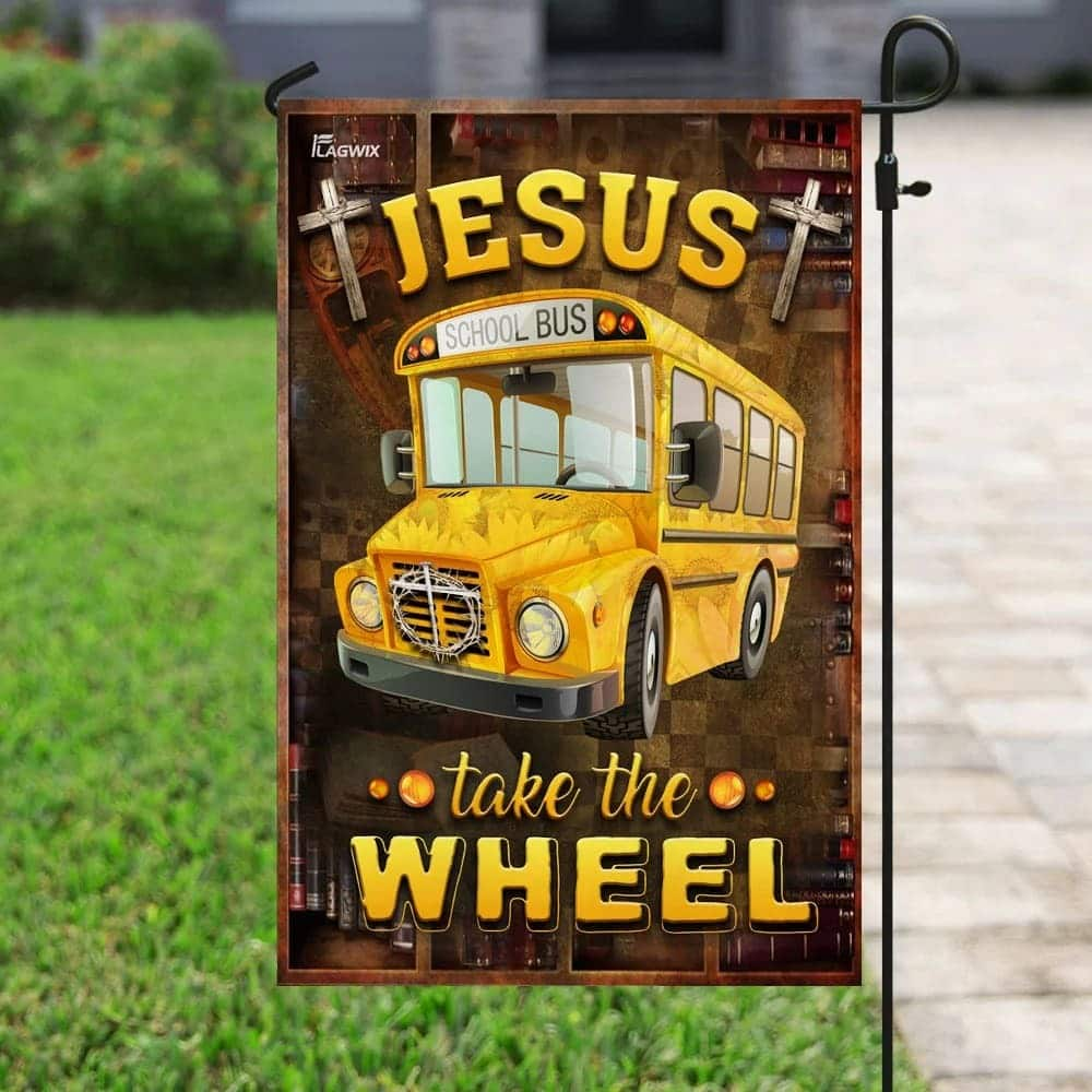 Jesus Take The Wheel School Bus Driver Religious Christian Garden Flag