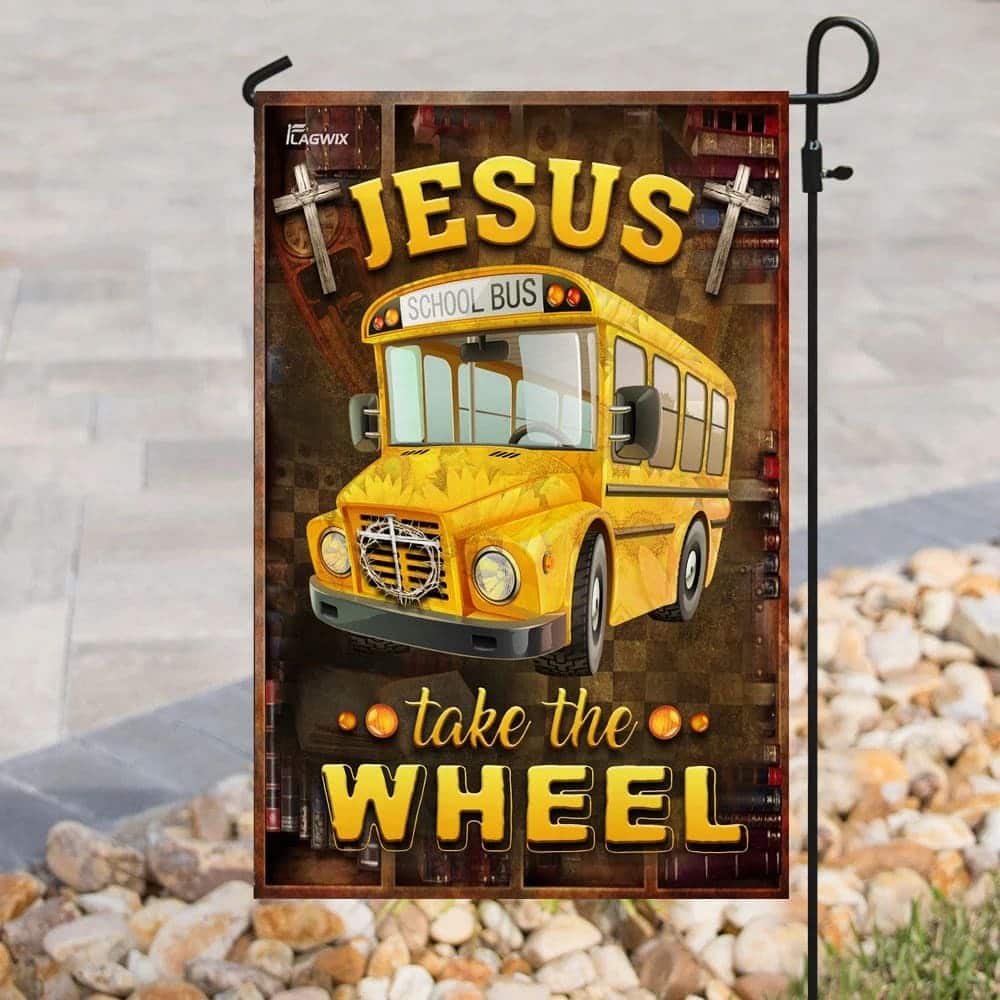 Jesus Take The Wheel School Bus Driver Religious Christian Garden Flag Jesus Take The Wheel School Bus Driver Religious Christian Garden Flag