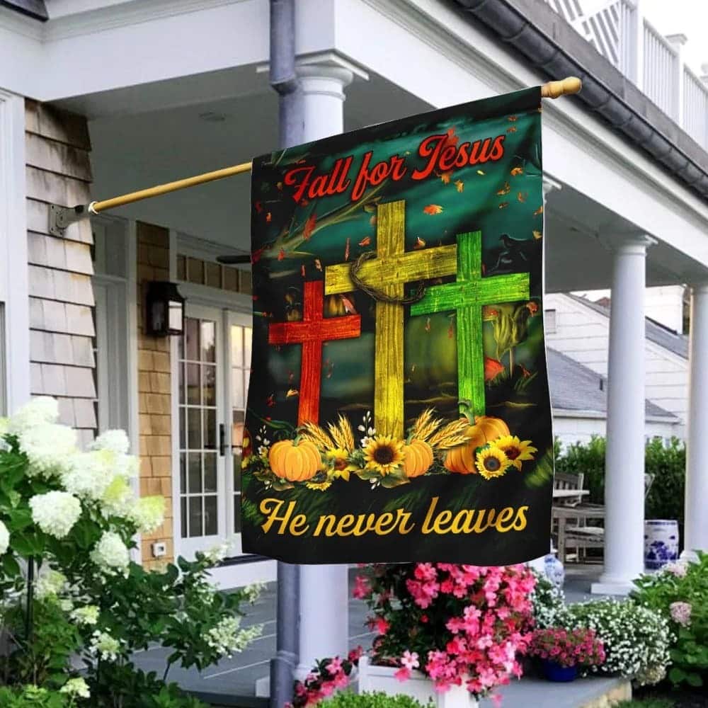 Fall For Jesus He Never Leaves Religious Christian Garden Flag Fall For Jesus He Never Leaves Religious Christian Garden Flag