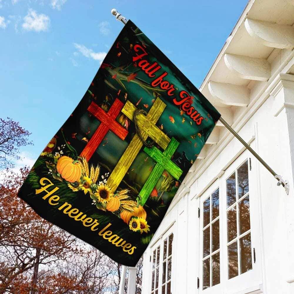 Fall For Jesus He Never Leaves Religious Christian Garden Flag Fall For Jesus He Never Leaves Religious Christian Garden Flag