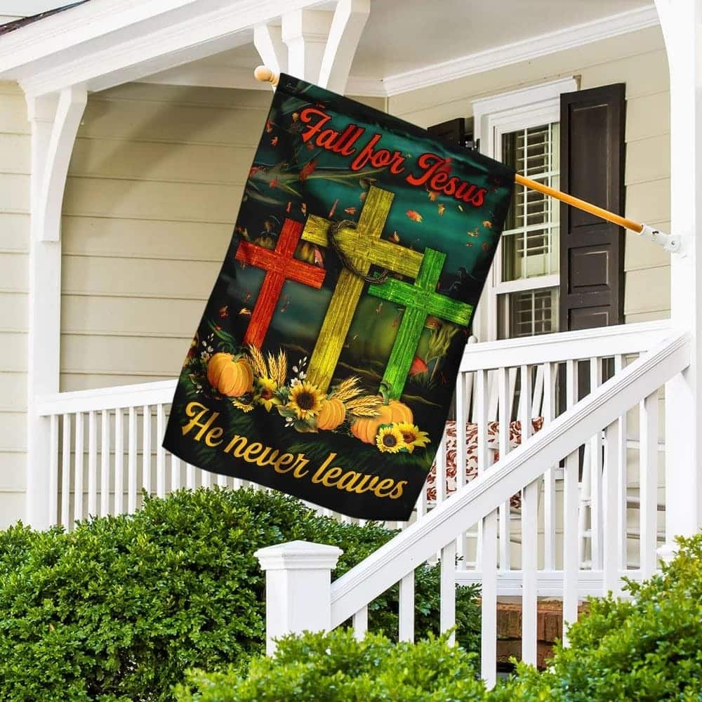 Fall For Jesus He Never Leaves Religious Christian Garden Flag Fall For Jesus He Never Leaves Religious Christian Garden Flag