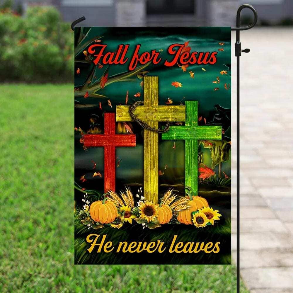 Fall For Jesus He Never Leaves Religious Christian Garden Flag Fall For Jesus He Never Leaves Religious Christian Garden Flag