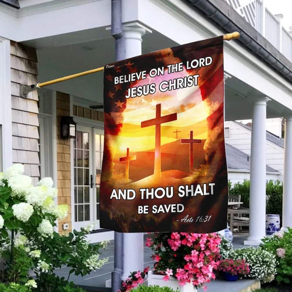Believe On The Lord Jesus Christ Religious Christian Garden Flag Believe On The Lord Jesus Christ Religious Christian Garden Flag