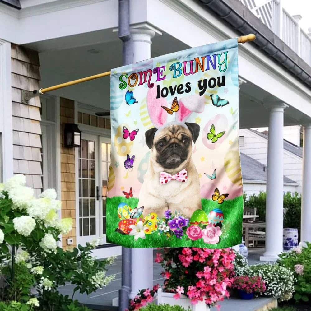 Pug Easter Some Bunny Loves You Religious Happy Easter Gift Garden Flag Pug Easter Some Bunny Loves You Religious Happy Easter Gift Garden Flag
