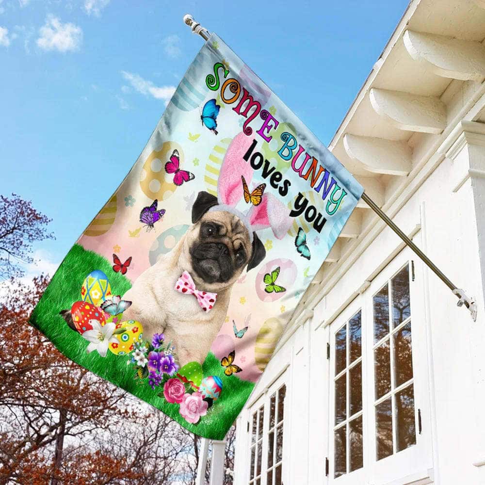 Pug Easter Some Bunny Loves You Religious Happy Easter Gift Garden Flag Pug Easter Some Bunny Loves You Religious Happy Easter Gift Garden Flag